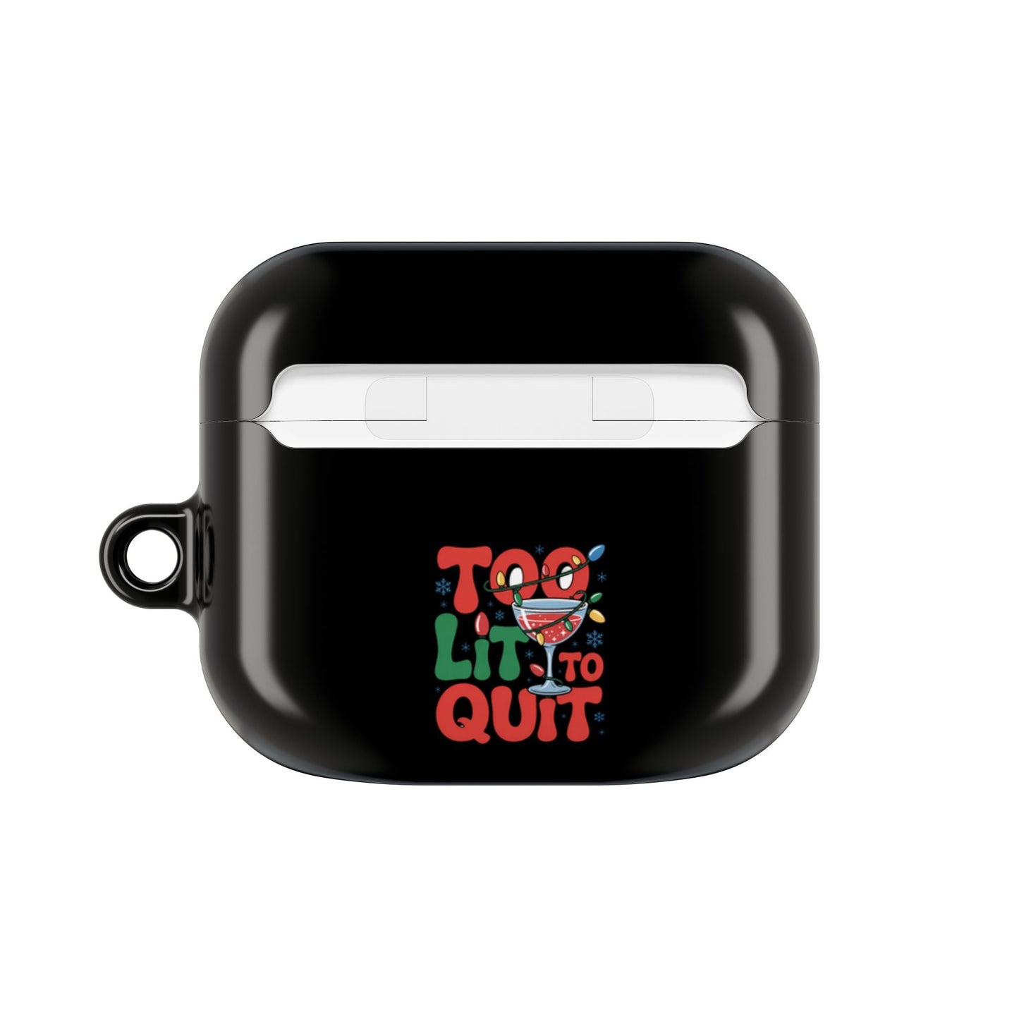 Black AirPod case with "Too Lit to Quit" colorful design, durable polycarbonate material, gloss finish, and attached carabiner, holiday AirPod case.