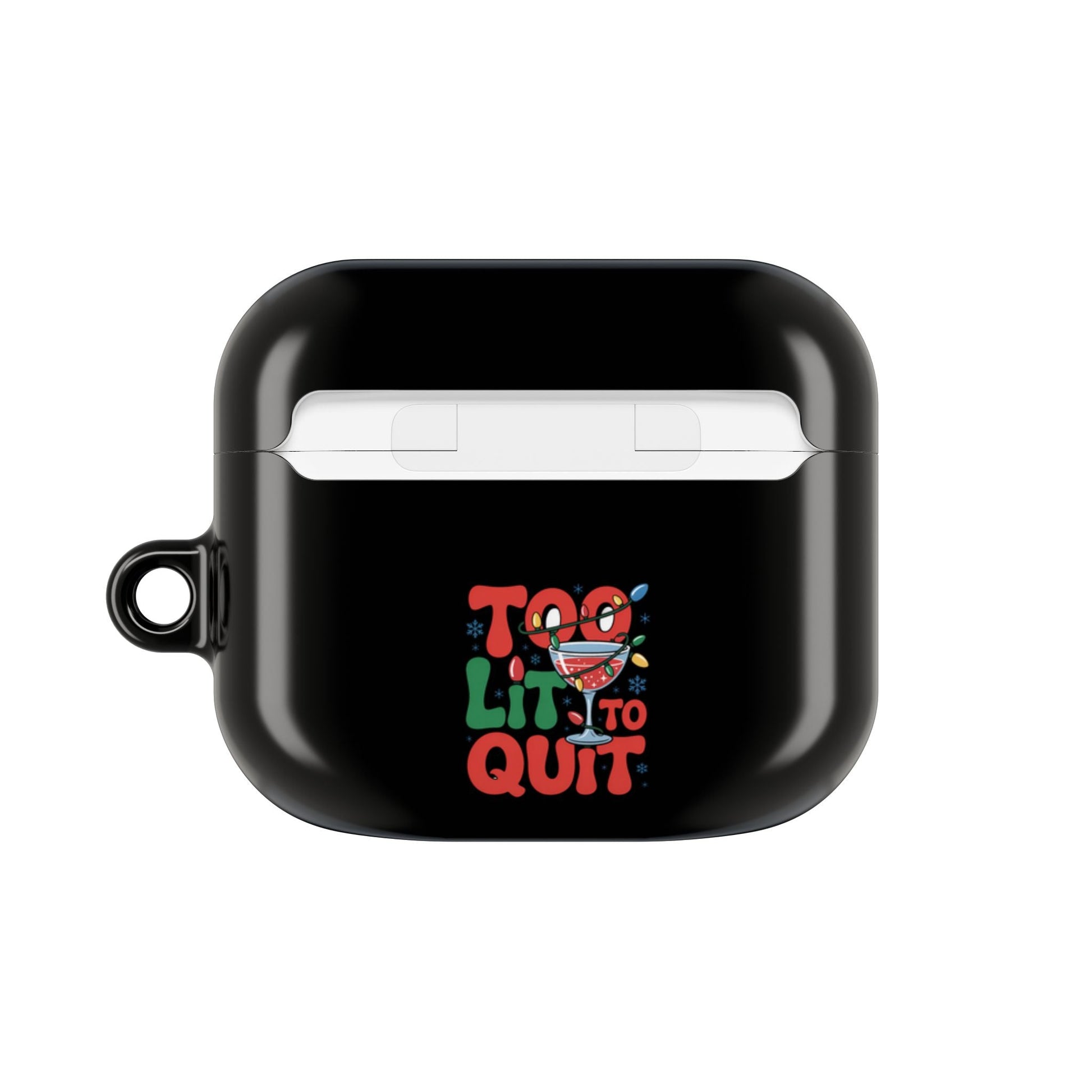 Black AirPod case with "Too Lit to Quit" colorful design, durable polycarbonate material, gloss finish, and attached carabiner, holiday AirPod case.