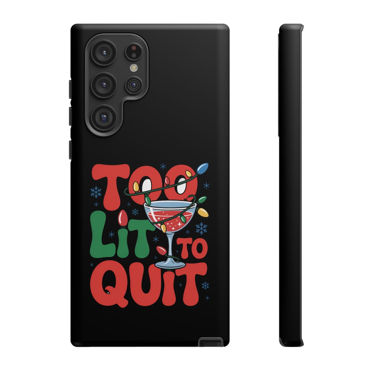 Holiday themed Samsung phone case with "Too Lit to Quit" festive design and drink illustration