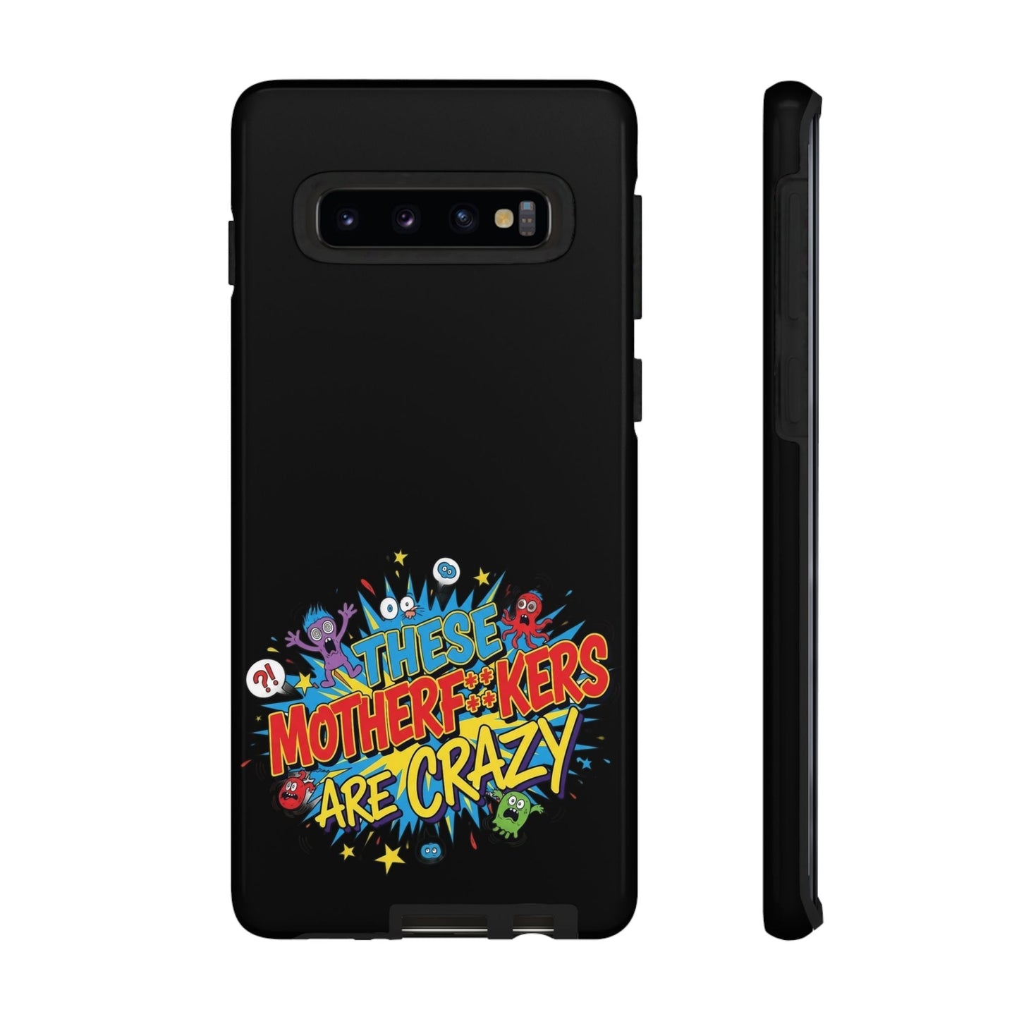 Funny Samsung Phone Case with bold colorful cartoon text "These Motherf**kers Are Crazy" on black protective cover